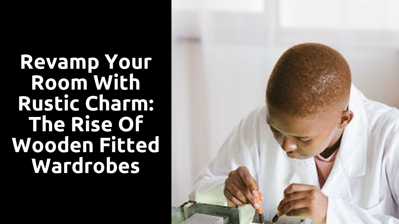 Revamp Your Room With Rustic Charm: the Rise of Wooden Fitted Wardrobes