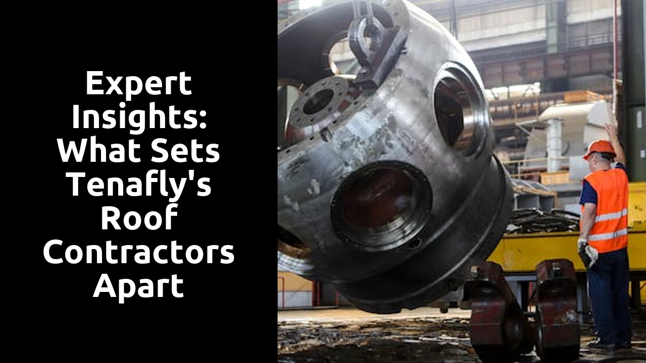 Expert Insights: What Sets Tenafly's Roof Contractors Apart