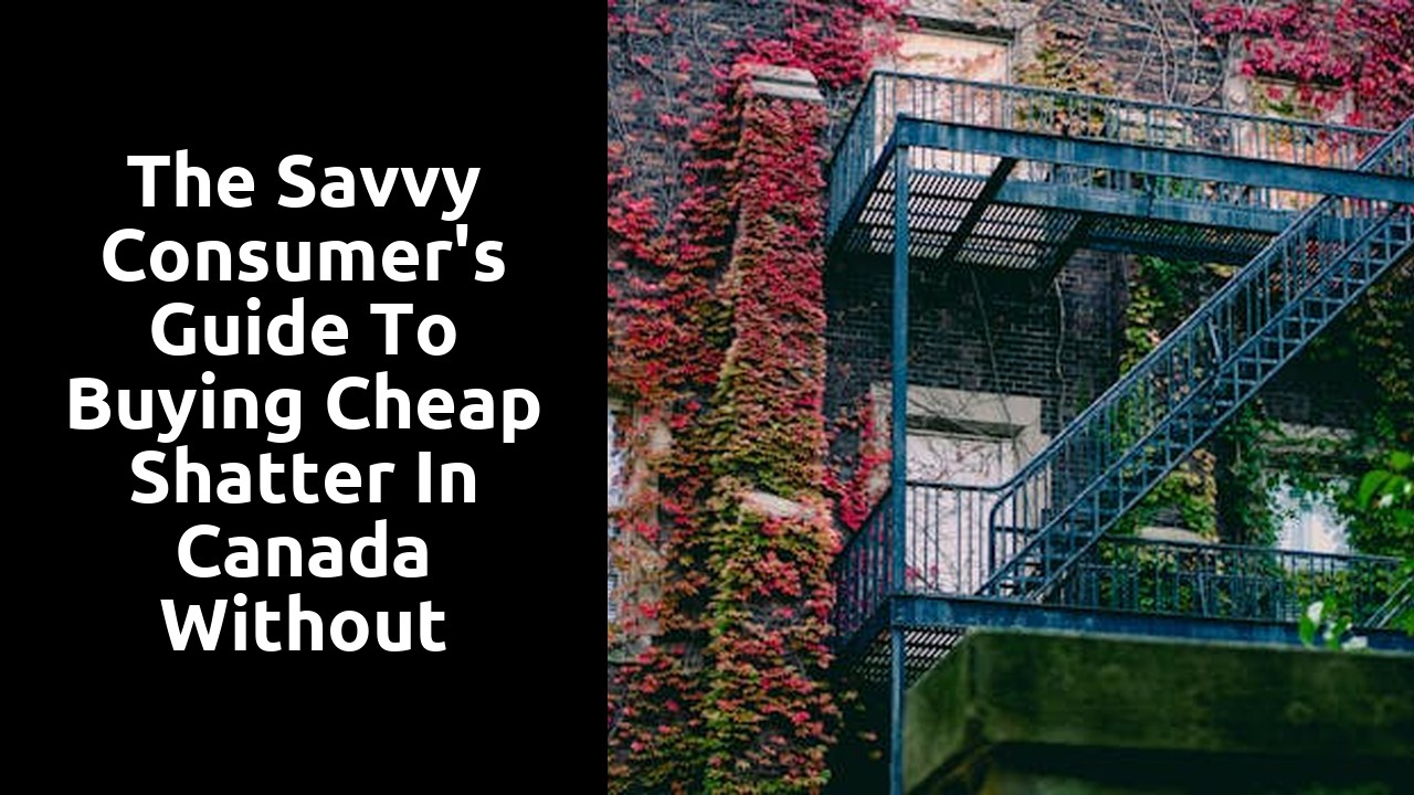 The Savvy Consumer's Guide to Buying Cheap Shatter in Canada Without Compromising Quality